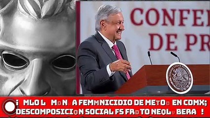 AMLO lamenta feminicidio de menor en CDMX: descomposición social es fruto neoliberal!