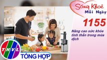 Nâng cao sức khỏe tinh thần trong mùa dịch ​​| Sống khỏe mỗi ngày - Kỳ 1155