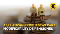 AFP lanzan propuestas para modificar ley de pensiones