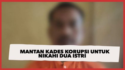 Mantan Kades Tilap Dana Desa Demi Nikahi Dua Istri Muda