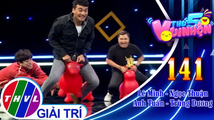 Thứ 5 vui nhộn - Tập 141: Vòng 1 - Thử thách