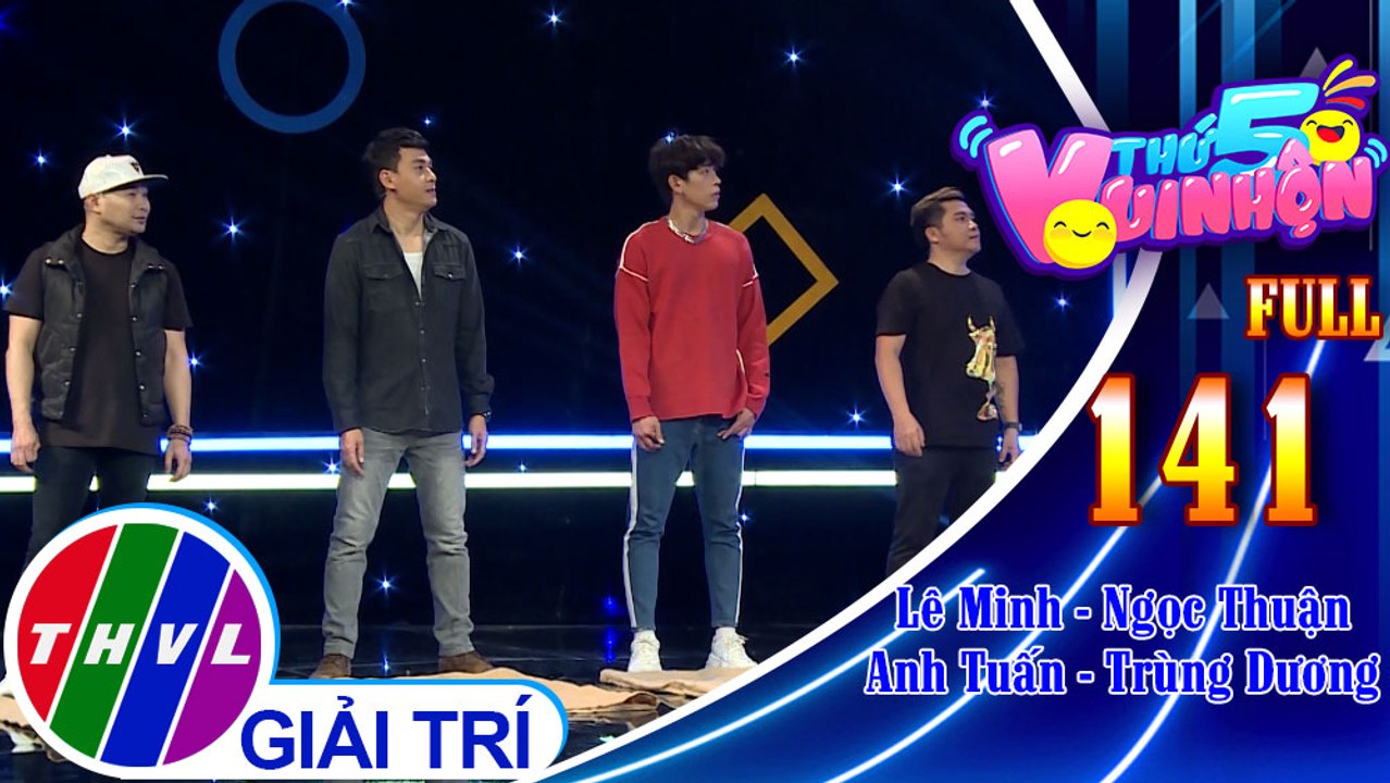 Thứ 5 vui nhộn - Tập 141: Ca sĩ Lê Minh - Diễn viên Ngọc Thuận, ca sĩ Anh Tuấn - Diễn viên Trùng Dương