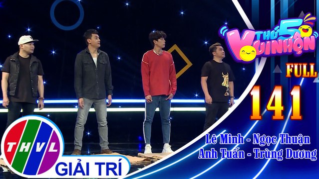 Thứ 5 vui nhộn - Tập 141: Ca sĩ Lê Minh - Diễn viên Ngọc Thuận, ca sĩ Anh Tuấn - Diễn viên Trùng Dương