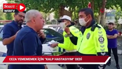 Ceza yememek için 'kalp hastasıyım' dedi