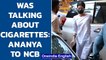 Ananya Pandey tells NCB she was talking about cigarettes with Aryan Khan | Oneindia News
