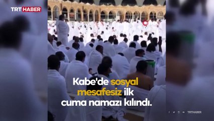 Kabe'de sosyal mesafesiz ilk cuma namazı