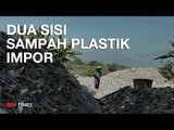 Dua Sisi Sampah Plastik Impor, Meraup Berkah di Atas Bahaya