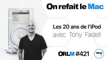 Les 20 ans de l’iPod avec Tony Fadell !⎜ORLM-421