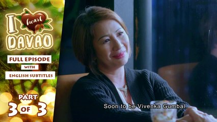 I Heart Davao: Full Episode 36 (Part 3/3) | with English subs