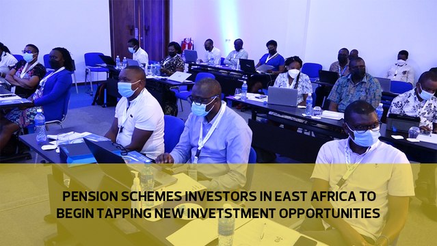 Pension schemes investors in East Africa to begin tapping new investment opportunities post Covid-19