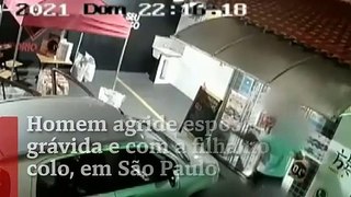 Homem agride esposa grávida e com a filha no colo, em São Paulo