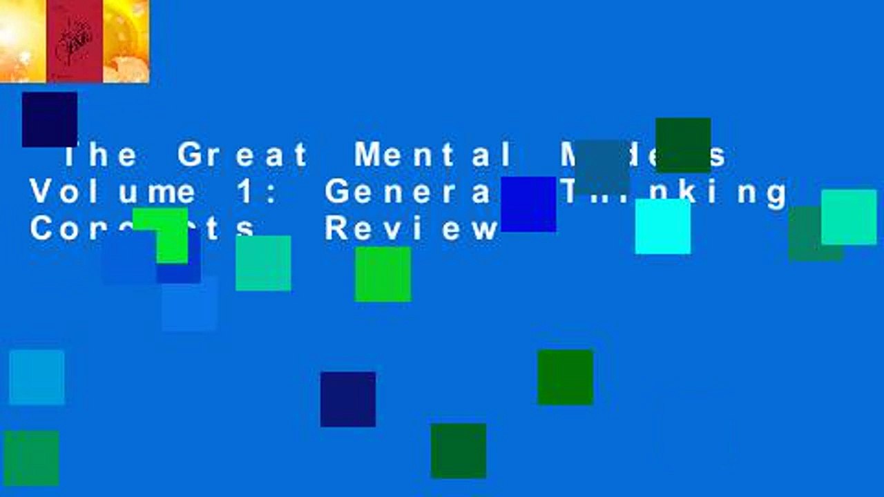 The Great Mental Models Volume 1: General Thinking Concepts  Review