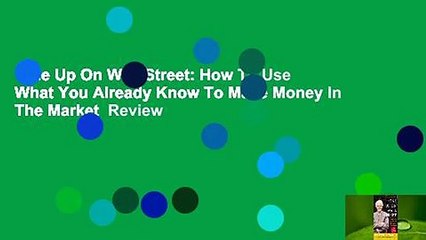 One Up On Wall Street: How To Use What You Already Know To Make Money In The Market  Review