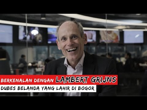BERKENALAN DENGAN LAMBERT GRIJNS, DUBES BELANDA YANG LAHIR DI BOGOR