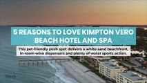 5 Reasons to Love Kimpton Vero Beach Hotel and Spa