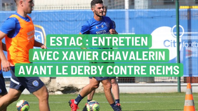 Estac : entretien avec Xavier Chavalerin avant le derby contre Reims