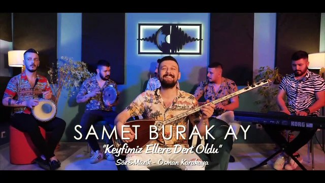 Samet Burak Ay & Keyfimiz Ellere Dert Oldu (Söz-Müzik: Osman KARAKAYA / OsKar)