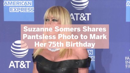 Suzanne Somers Shares Pantsless Photo to Mark Her 75th Birthday