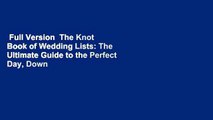 Full Version  The Knot Book of Wedding Lists: The Ultimate Guide to the Perfect Day, Down to the