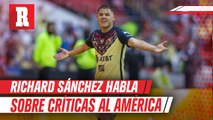 Richard Sánchez sobre críticas al América: 'Los puntos hablan por si solos, estamos en lo más alto'