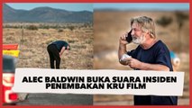 Akhirnya Alec Baldwin Buka Suara Insiden Penembakan Kru Film