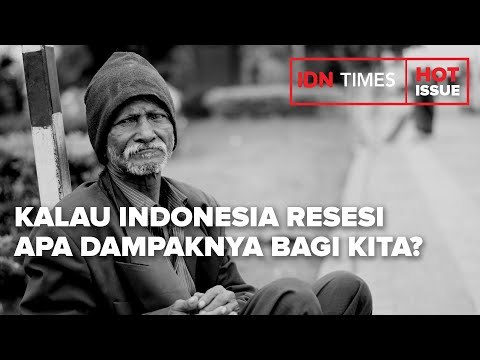 KALAU INDONESIA RESESI, APA DAMPAKNYA BAGI KITA?