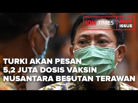 WOW, TURKI AKAN PESAN 5,2 JUTA DOSIS VAKSIN NUSANTARA BESUTAN TERAWAN