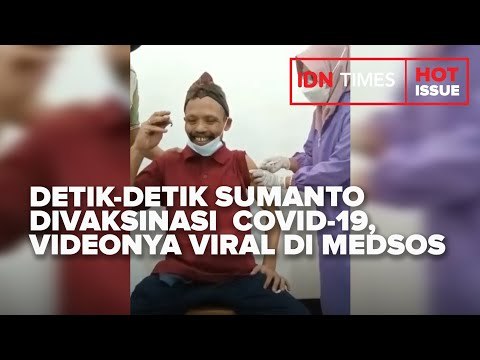 DETIK DETIK SUMANTO DIVAKSINASI COVID 19, VIDEONYA VIRAL DI MEDSOS