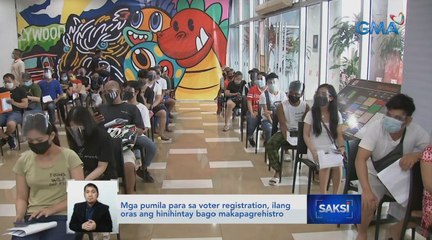 Mga pumila para sa voter registration, ilang oras ang hinihintay bago makapagrehistro | Saksi