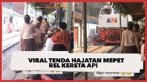 Viral Tenda Hajatan Mepet Rel Kereta Api, Warganet Waswas: Tukang Foto Jantungnya Aman?