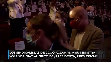 Los sindicalistas de CCOO aclaman a su ministra Yolanda Díaz al grito de ¡presidenta, presidenta!