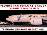 PELUNCURAN PESAWAT GARUDA AIRBUS 330-900 NEO