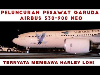 PELUNCURAN PESAWAT GARUDA AIRBUS 330-900 NEO