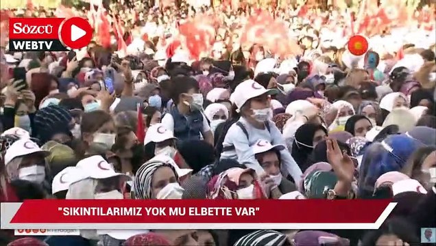 Cumhurbaşkanı Erdoğan: Sıkıntılarımız yok mu elbette var
