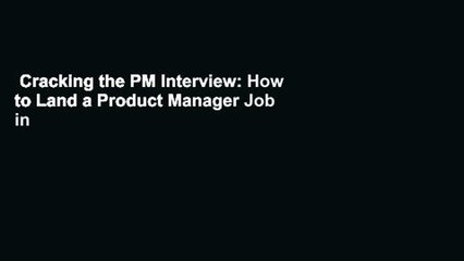 Cracking the PM Interview: How to Land a Product Manager Job in Technology (Cracking the