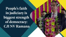 People’s faith in judiciary is biggest strength of democracy: CJI NV Ramana