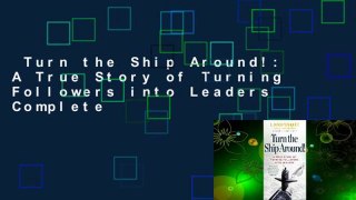 Turn the Ship Around!: A True Story of Turning Followers into Leaders Complete