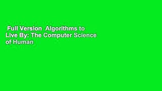 Full Version  Algorithms to Live By: The Computer Science of Human Decisions  Review