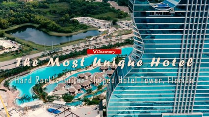 The Most Unique Hotel - Hard Rock’s Guitar Shaped Hotel Tower, Florida