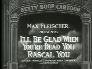 7 - Betty Boop - I'll Be Glad When You're Dead You Rascal You - 1932