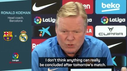 'There's no favourite in El Clasico' - Koeman