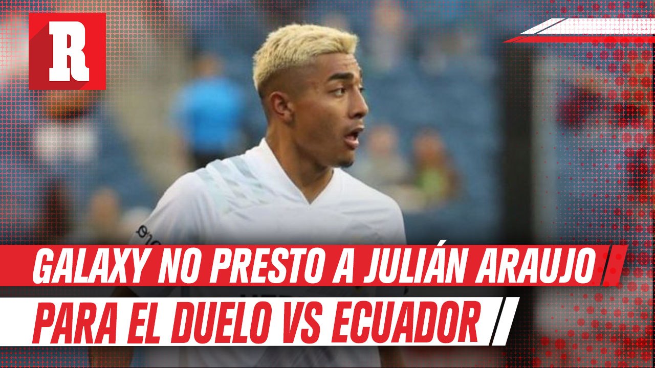 Selección Mexicana: Julián Araujo no fue prestado por el Galaxy para el duelo vs Ecuador