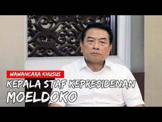WAWANCARA KHUSUS BERSAMA KEPALA STAF KEPRESIDENAN - MOELDOKO