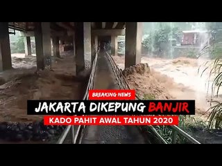 JAKARTA LUMPUH DIKEPUNG BANJIR, KADO PAHIT AWAL TAHUN 2020