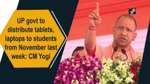 UP govt to distribute tablets, laptops to students from November last week: CM Yogi