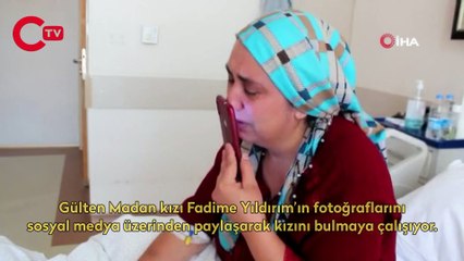 Çaresiz anne hasta yatağında kayıp kızını arıyor