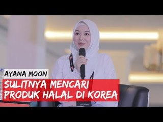IMS 2020 : Ayana Moon -  Sulitnya Mencari Produk Halal di Korea