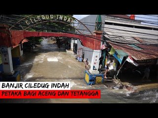 BANJIR CILEDUG INDAH, PETAKA BAGI ACENG DAN TETANGGA