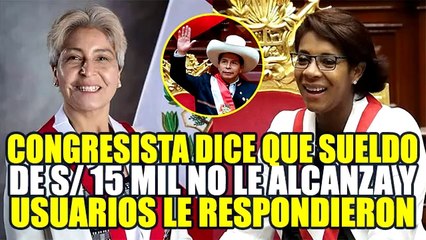 CONGRESISTA DE PERÚ LIBRE MARÍA AGÜERO ASEGURA QUE SU SUELDO DE 15 MIL SOLES NO LE ALCANZA