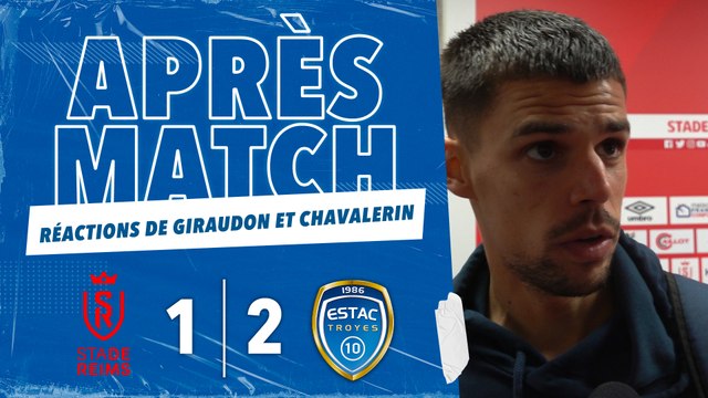 Reims 1-2 ESTAC | Réactions de Giraudon et Chavalerin
